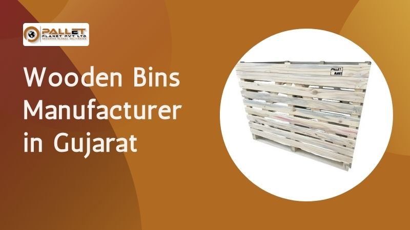 Wooden Bins Manufacturer in Gujarat - Premium ISPM‑15 Compliant Storage Solutions