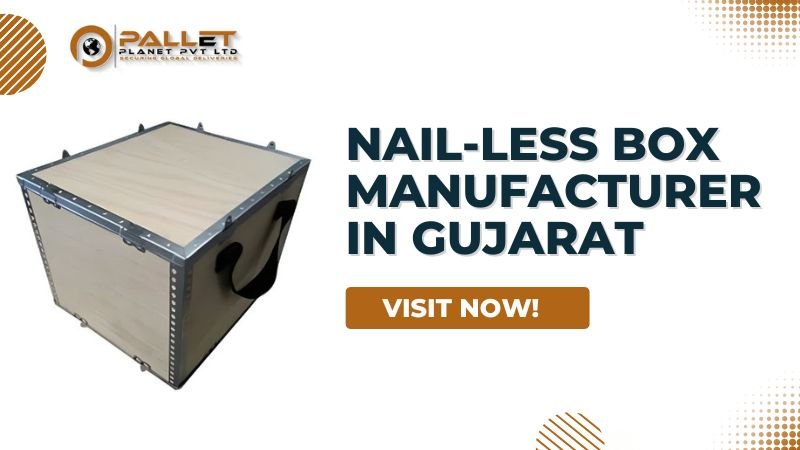 Nail‑Less Box Manufacturer in Gujarat - ISPM‑15 Compliant Foldable Plywood Crates